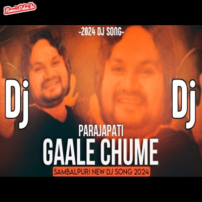 Gaale Chume Parajapati Sambalpuri Dj Remix